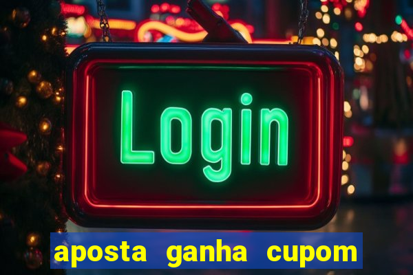 aposta ganha cupom 5 reais